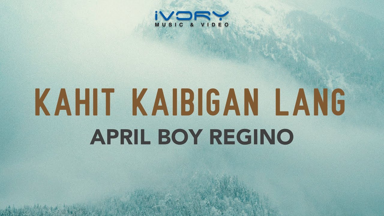 April Boy Regino - Kahit Kaibigan Lang (Official Lyric Video)