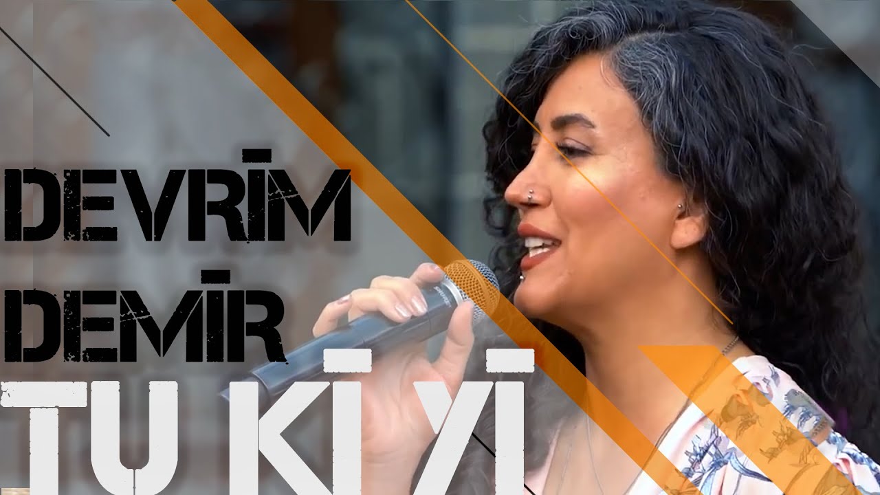 DEVRÎM DEMÎR - TU KÎ YÎ