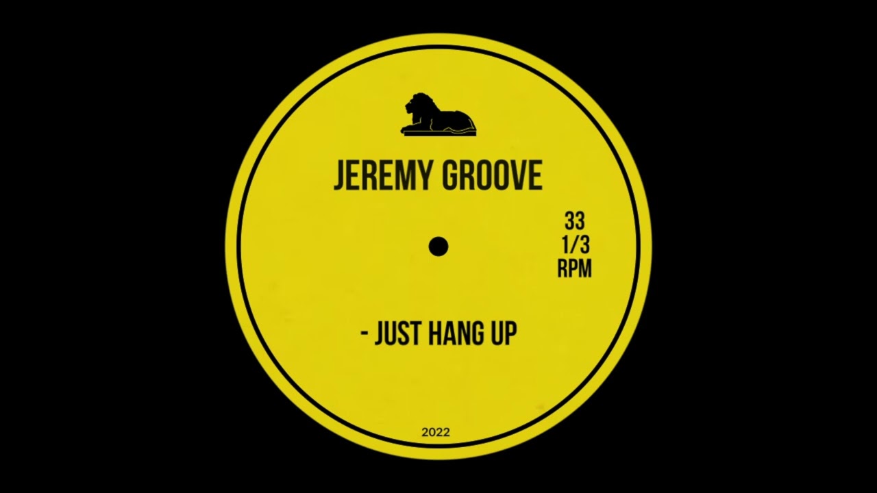 Jeremy Groove - Just Hang Up