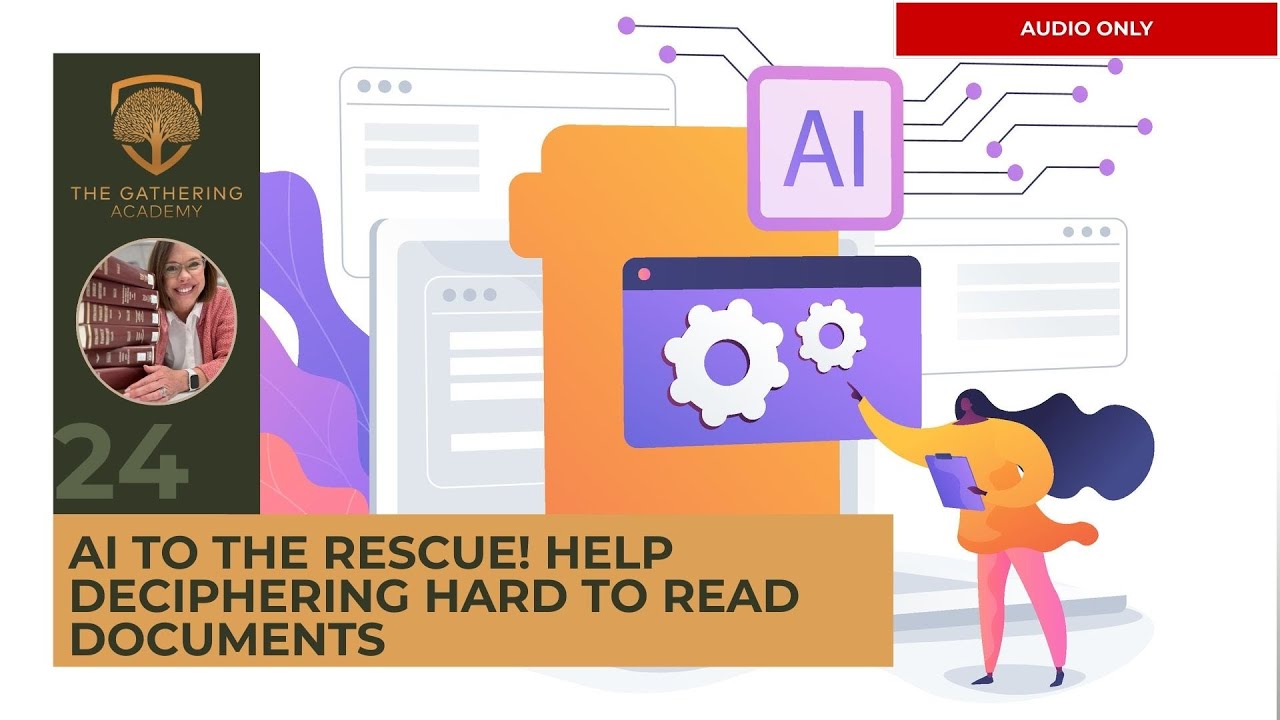 AI TO THE RESCUE! Help Deciphering Hard to Read Documents (Audio Only)