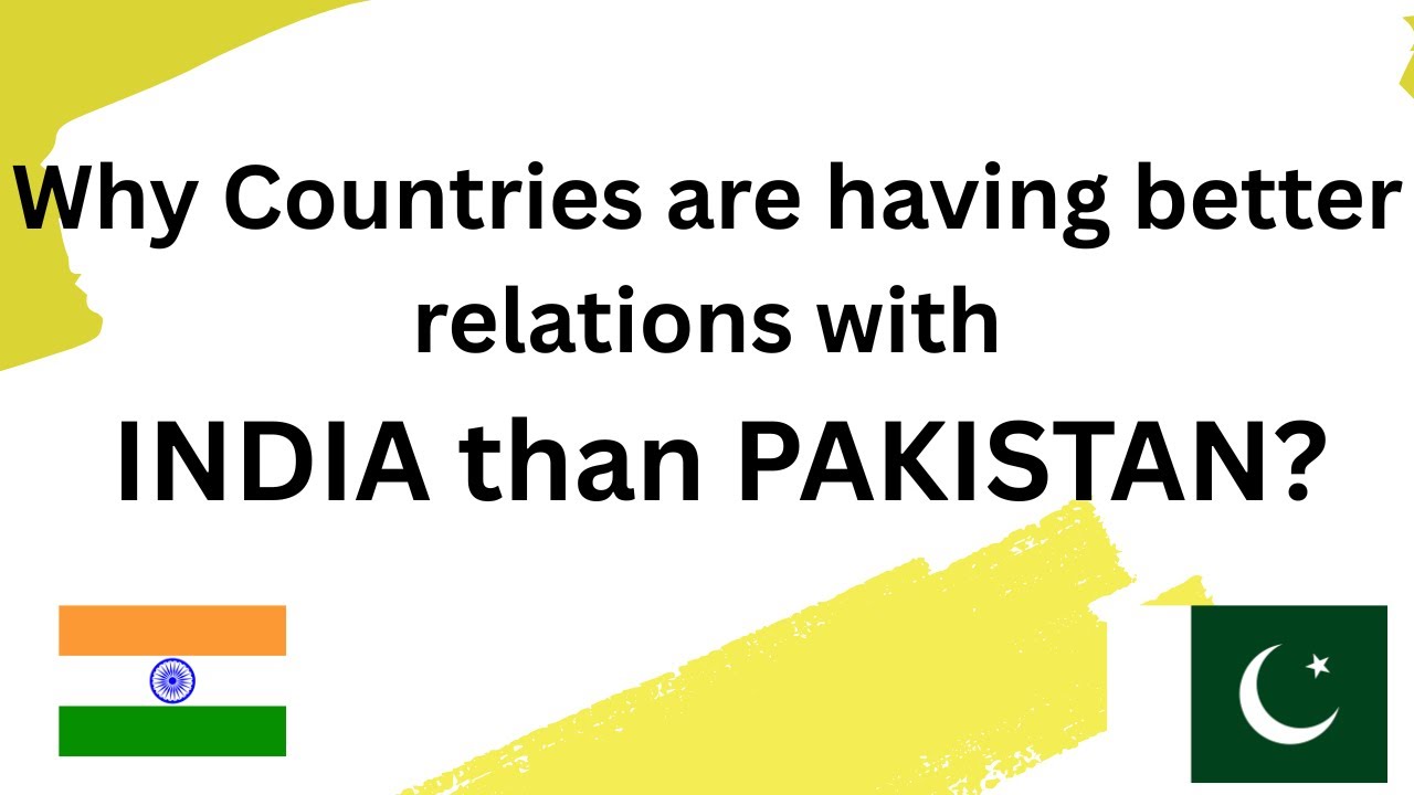 Why Countries are Having Bette rRelations With India Than  Pakistan| India vs Pakista
