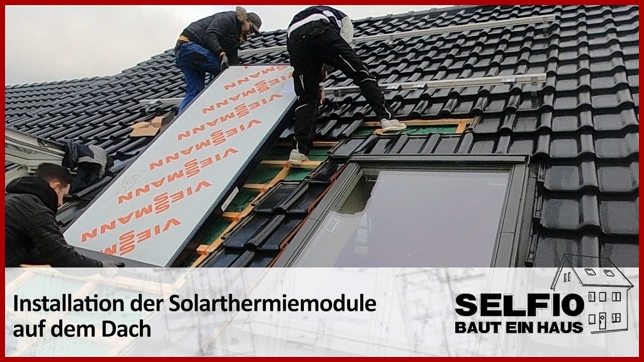 #28 Installation der Solarthermie-Module (Flachkollektoren) auf dem Dach – Selfio baut ein Haus 🏠