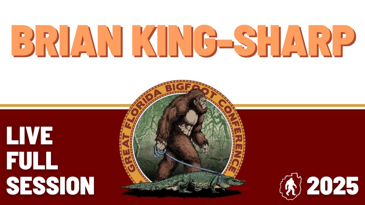 Brian King-Sharp Great Florida Bigfoot Conference 2025