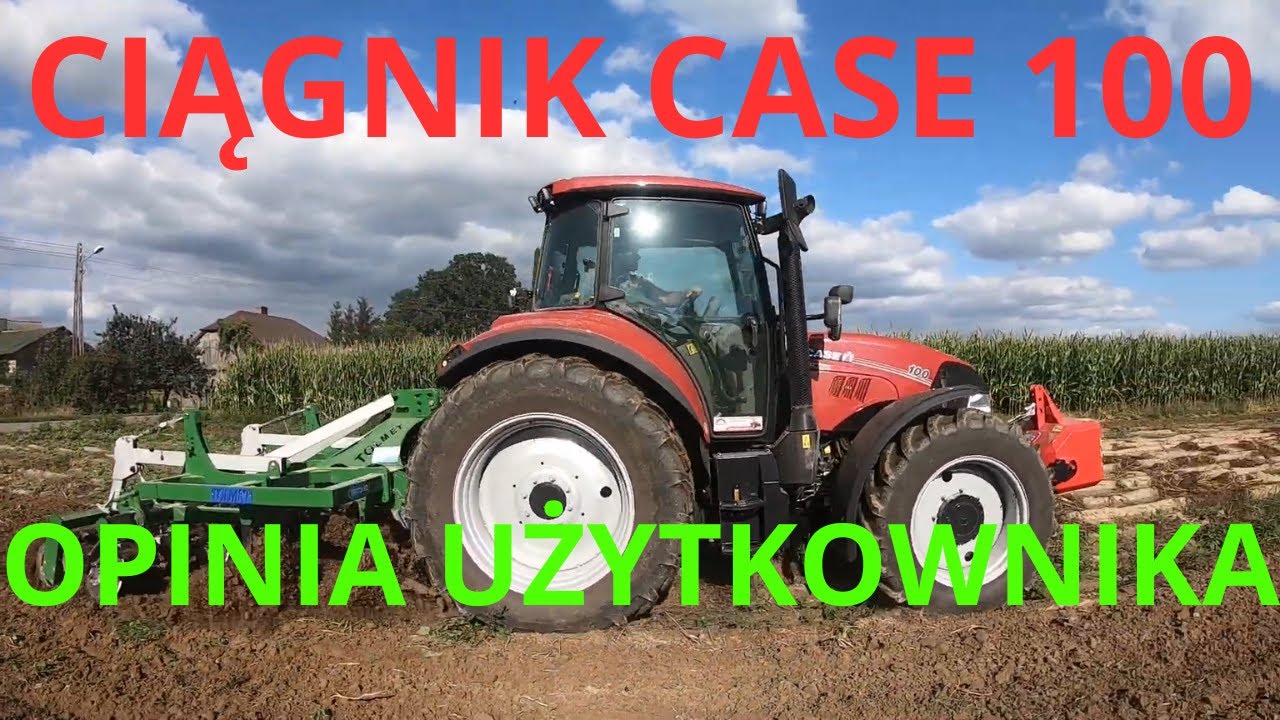 CIĄGNIK CASE 100 OPINIA UŻYTKOWNIKA
