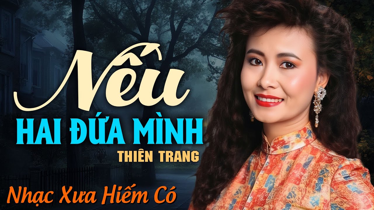 NẾU HAI ĐỨA MÌNH - Thiên Trang | Nhạc Vàng Xưa Hay Để Đời