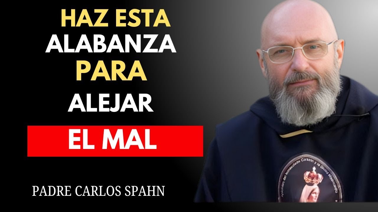 La ALABANZA que desarma al DEMONIO al Instante- Padre Carlos Spahn