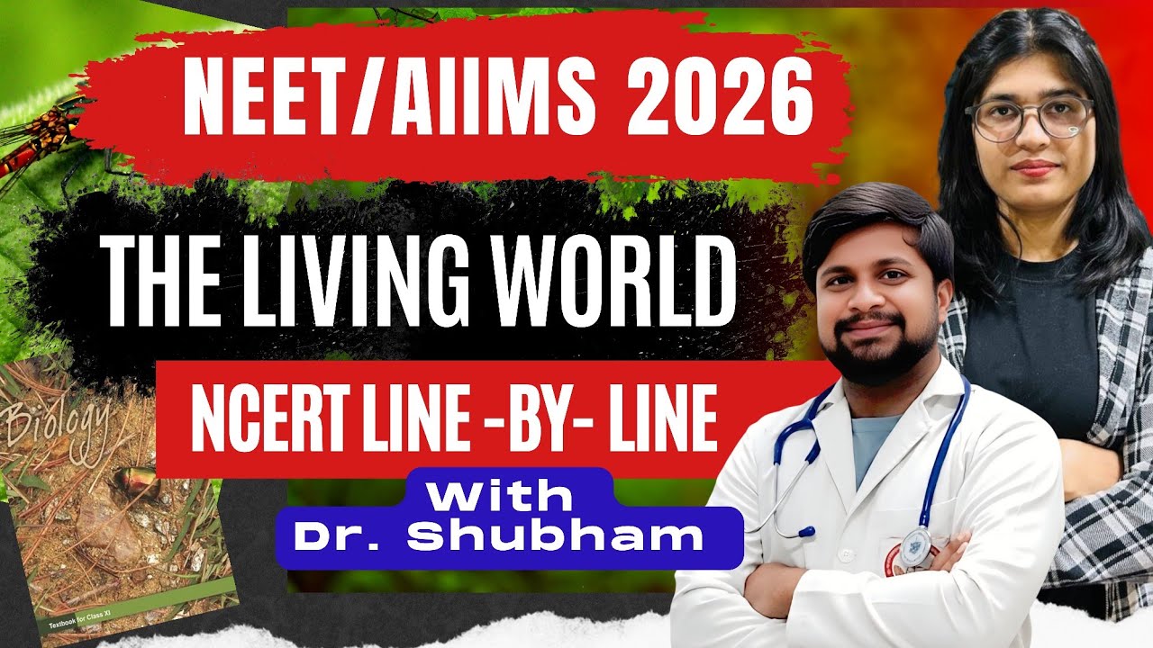 THE LIVING WORLD | NCERT LINE-BY-LINE COMPLETE CHAPTER ONE SHOT BY DR. SHUBHAM | NEET/AIIMS 2026 
