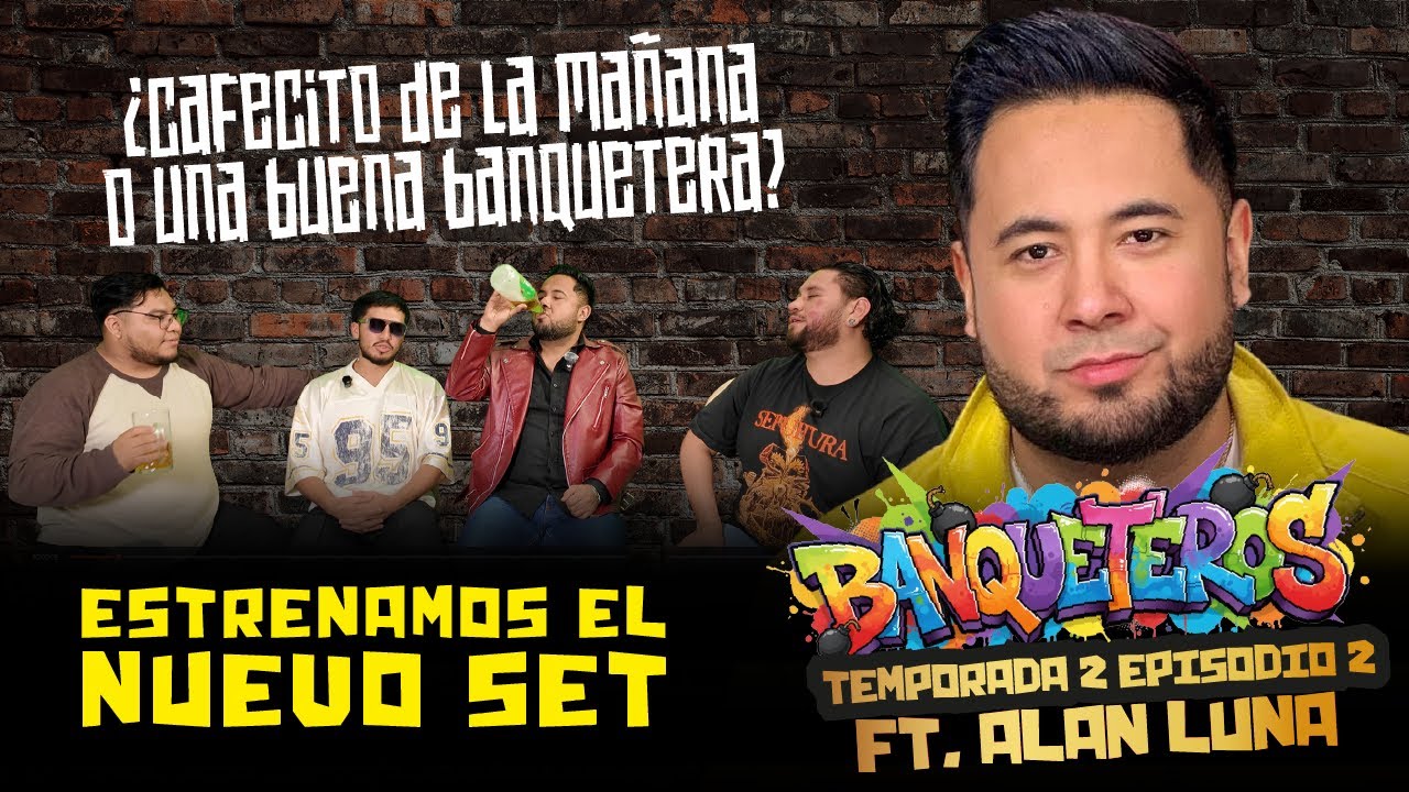 T2.Ep.2 - ¿Cafecito de la mañana o una buena banquetera? Ft. Alan Luna