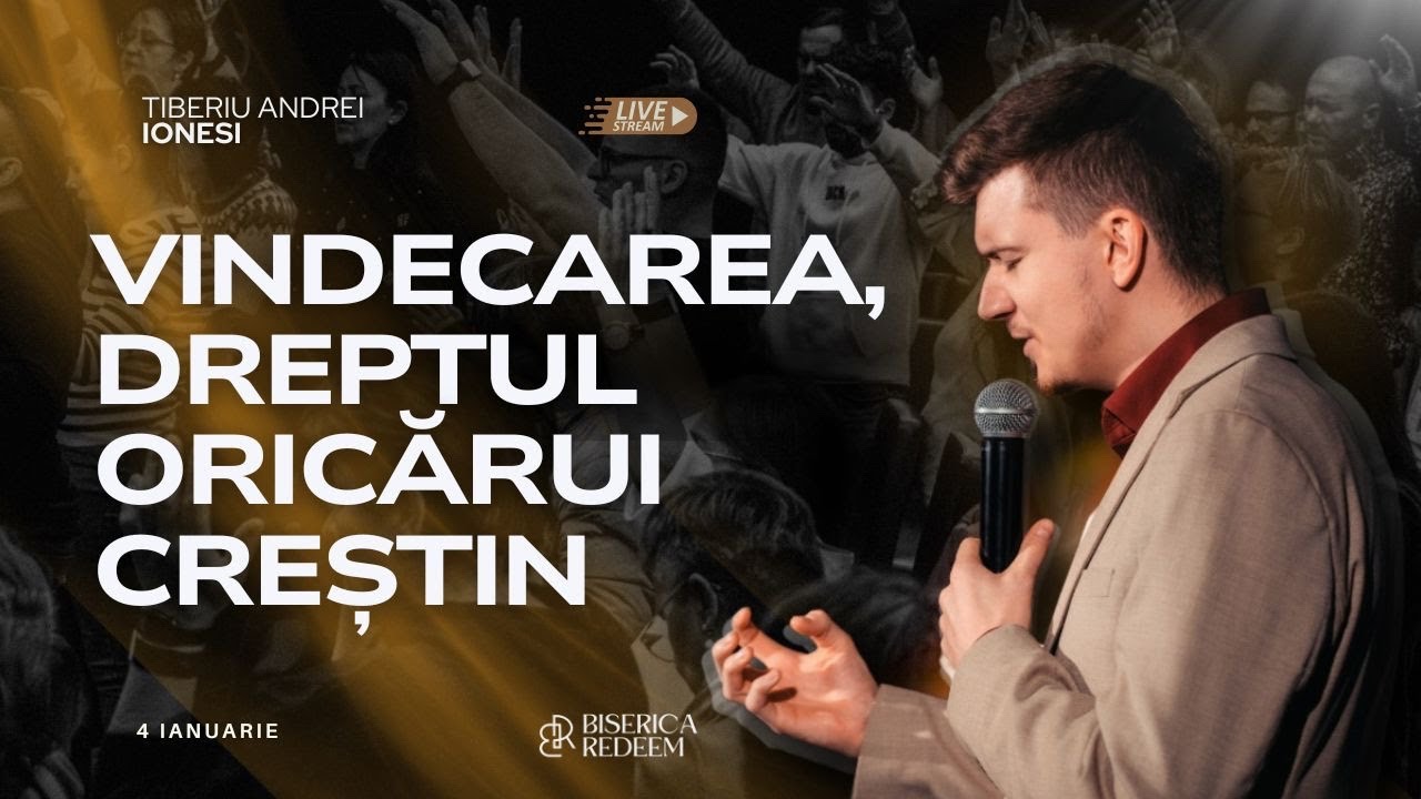 VINDECAREA DREPTUL ORICĂRUI CREȘTIN - Pastor Tiberiu Andrei Ionesi | Biserica Redeem