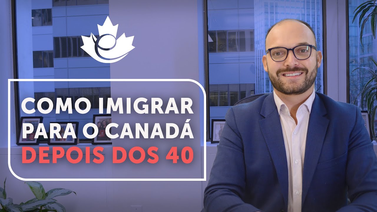 COMO IMIGRAR PARA O CANAD&Aacute; DEPOIS DOS 40 ANOS