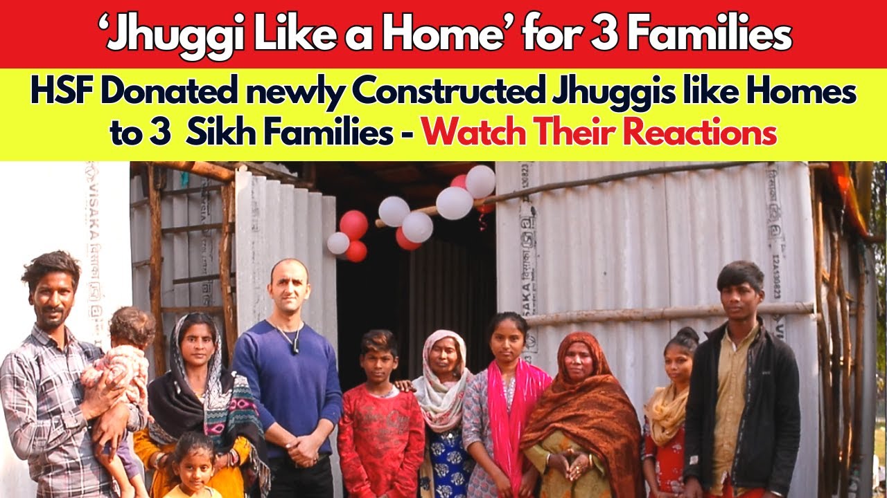 New Styled Home-Type Jhuggis Donated to 3 Sikh Families Today | Watch Their Reactions