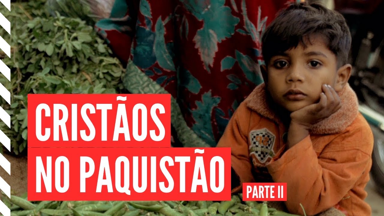Cristãos no Paquistão | Parte 2