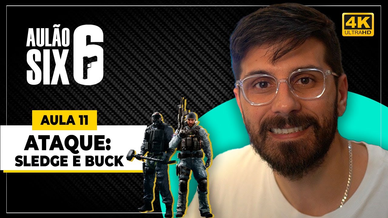 AULÃO SIX - AULA 11: ATAQUE - COMO JOGAR DE SLEDGE E BUCK | RAINBOW SIX SIEGE