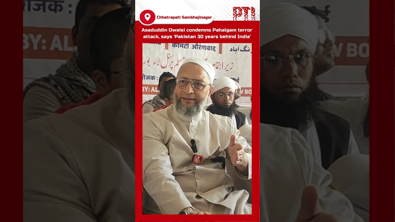 Asaduddin Owaisi condemns Pahalgam terror attack, says 'Pakistan 30 years behind India'