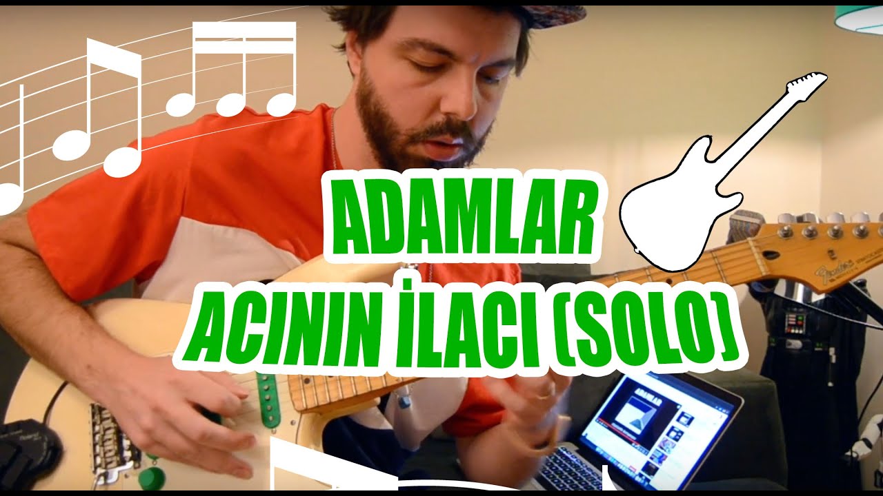 ACININ İLACI (ADAMLAR) SOLO DERS