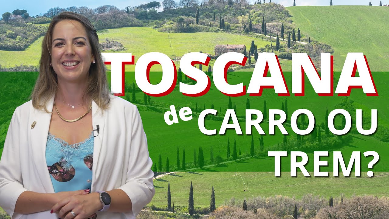 TOSCANA de carro ou trem?