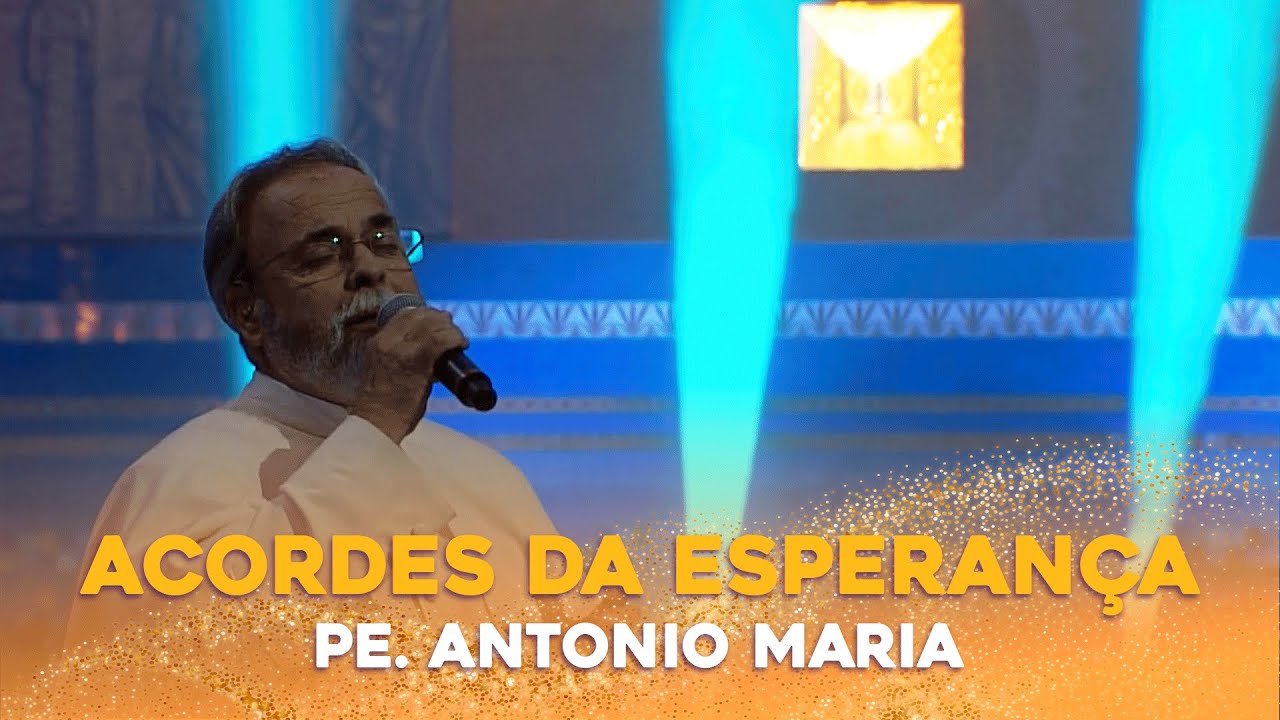 Acordes da Esperança | Pe. Antonio Maria