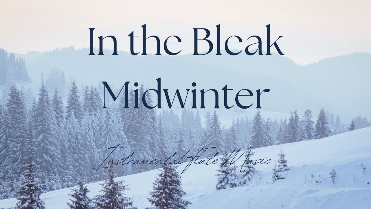Instrumental Flute Christmas Music  - In the Bleak Midwinter