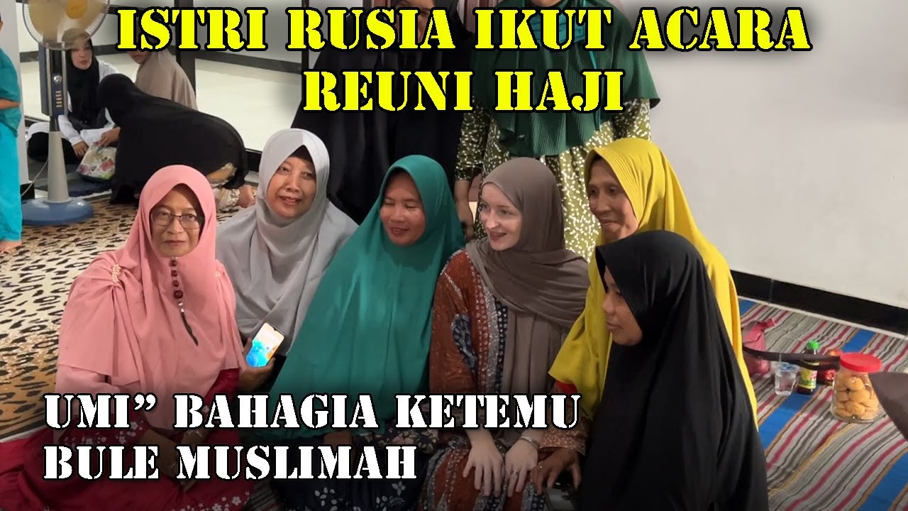Istri Rusia Ikut Acara Reuni Haji | Umi