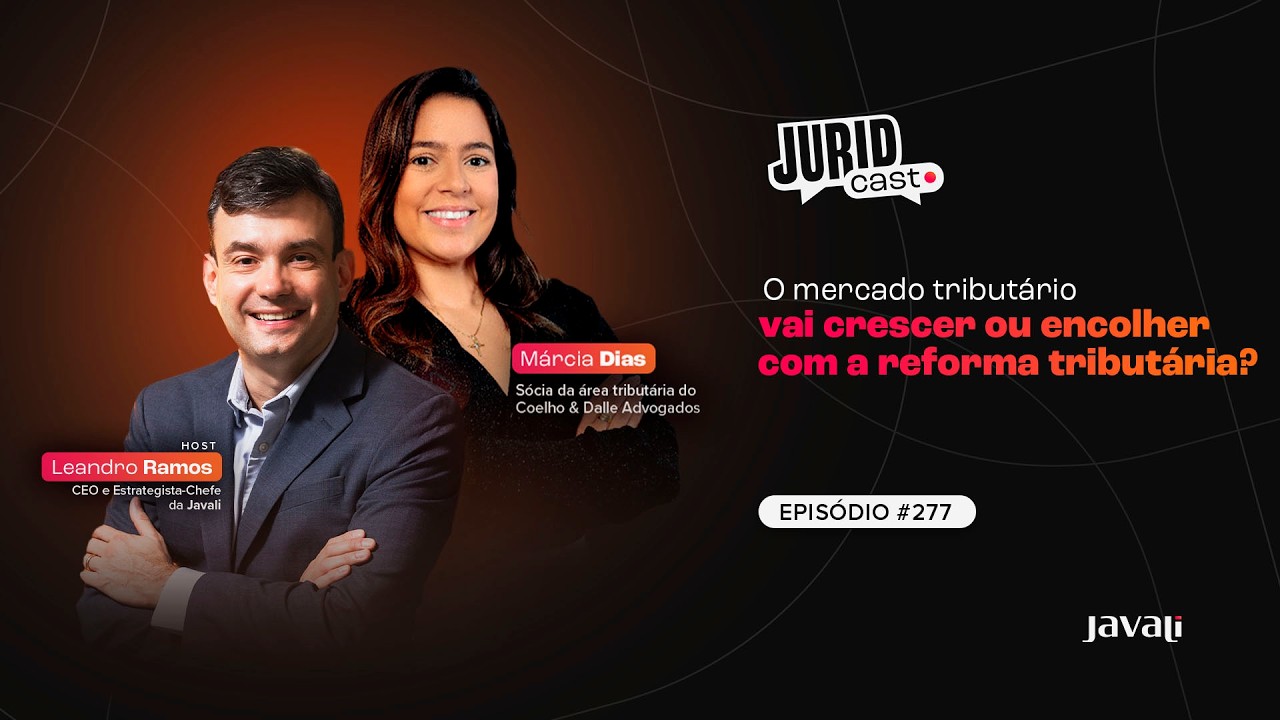 Juridcast | 277 | O mercado tributário vai crescer ou encolher com a reforma tributária?