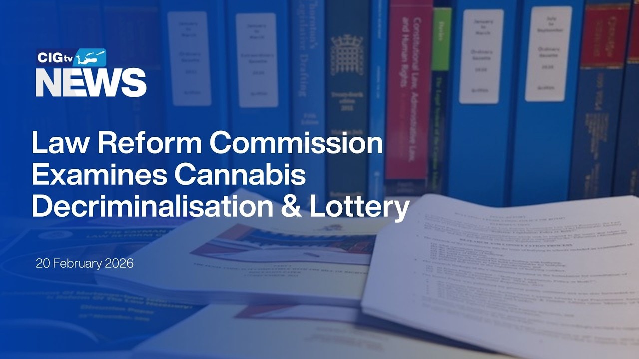 Law Reform Commission Examines Cannabis Decriminalisation & Lottery | CIGtv News | Friday, 20 Feb