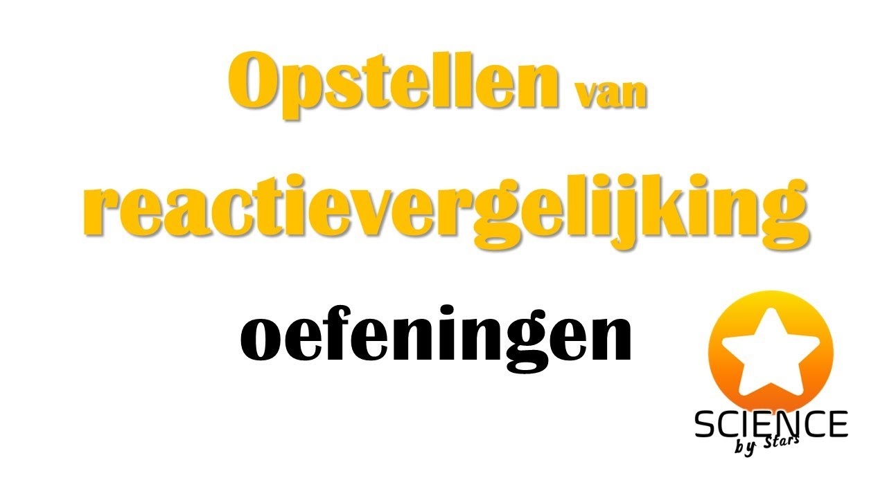 Reactievergelijkingen opstellen: oefeningen