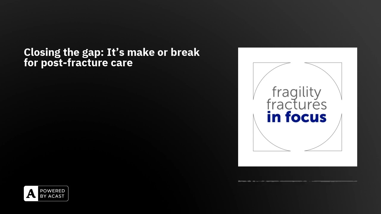 Closing the gap: It&rsquo;s make or break for post-fracture care