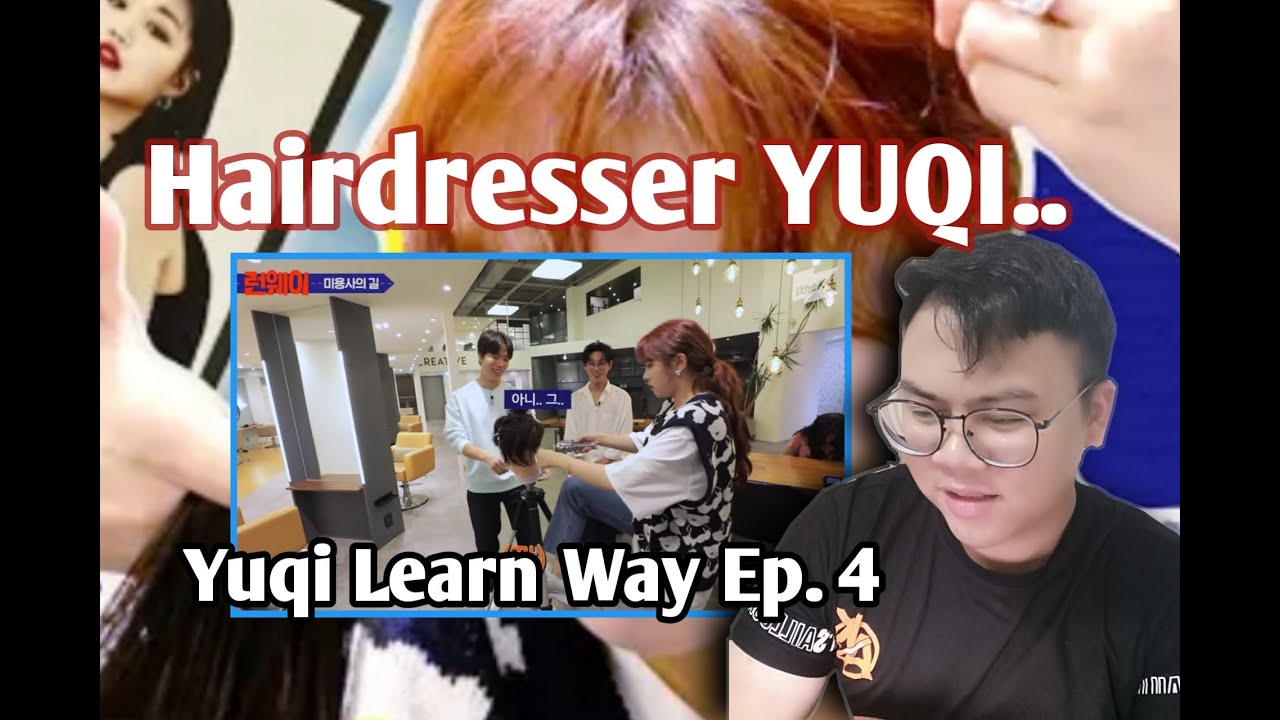 (G)I-DLE YUQI  Learn Way Ep.4 (Hairdresser) Reaction.