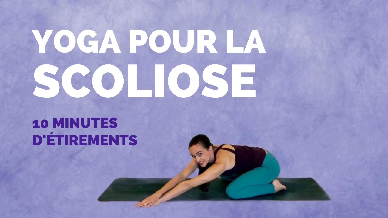 YOGA POUR LA SCOLIOSE – Séquence 10 minutes pour le mal de dos