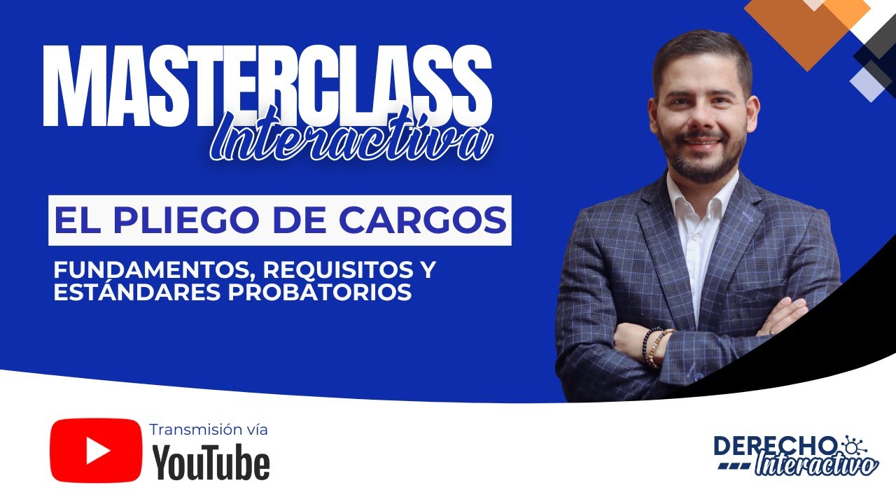 El pliego de cargos: fundamentos, requisitos y estándares probatorios