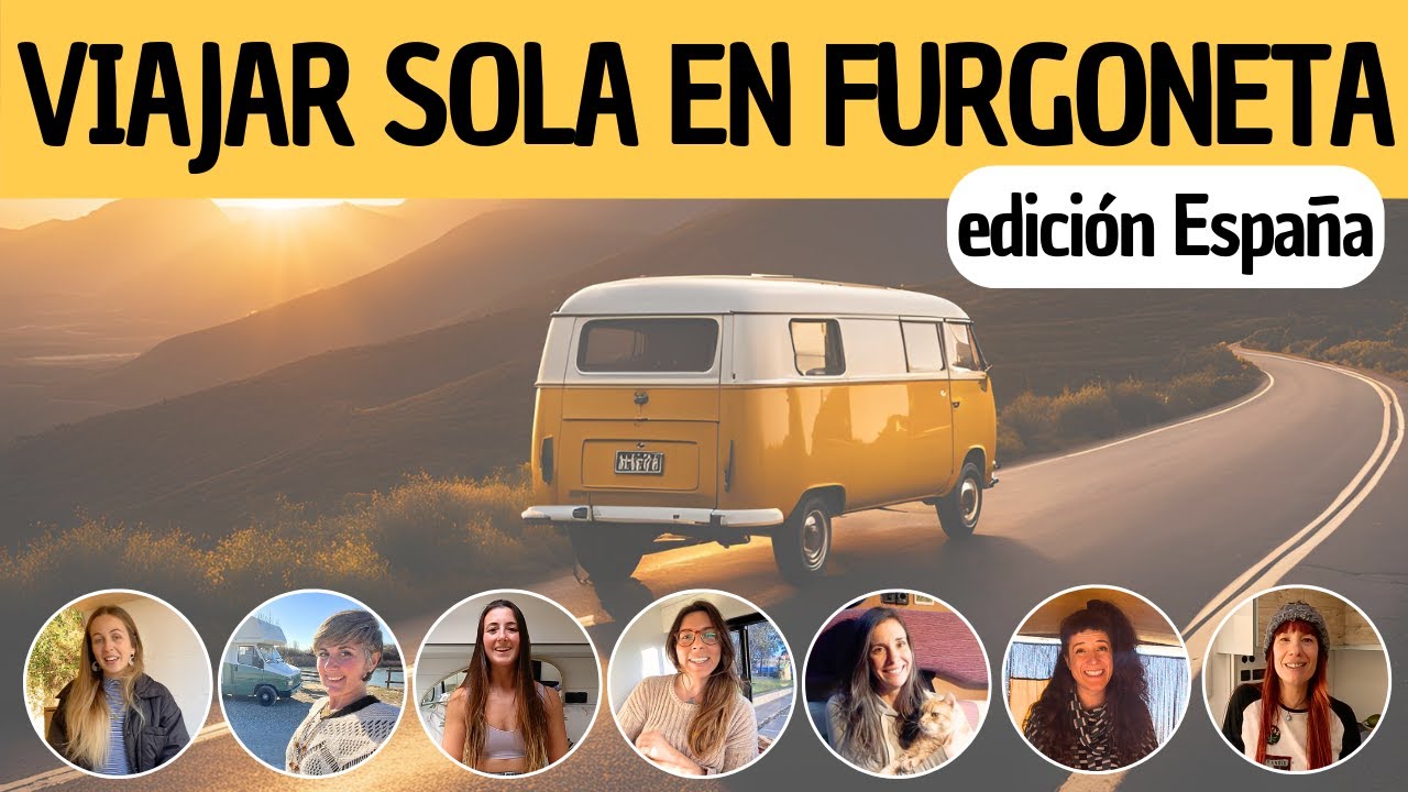 🚐 ELLAS VIVEN Y VIAJAN SOLAS EN SU CAMPER 👩🏻 Viajar sola en furgoneta Edición España 🇪🇸 Capítulo #1