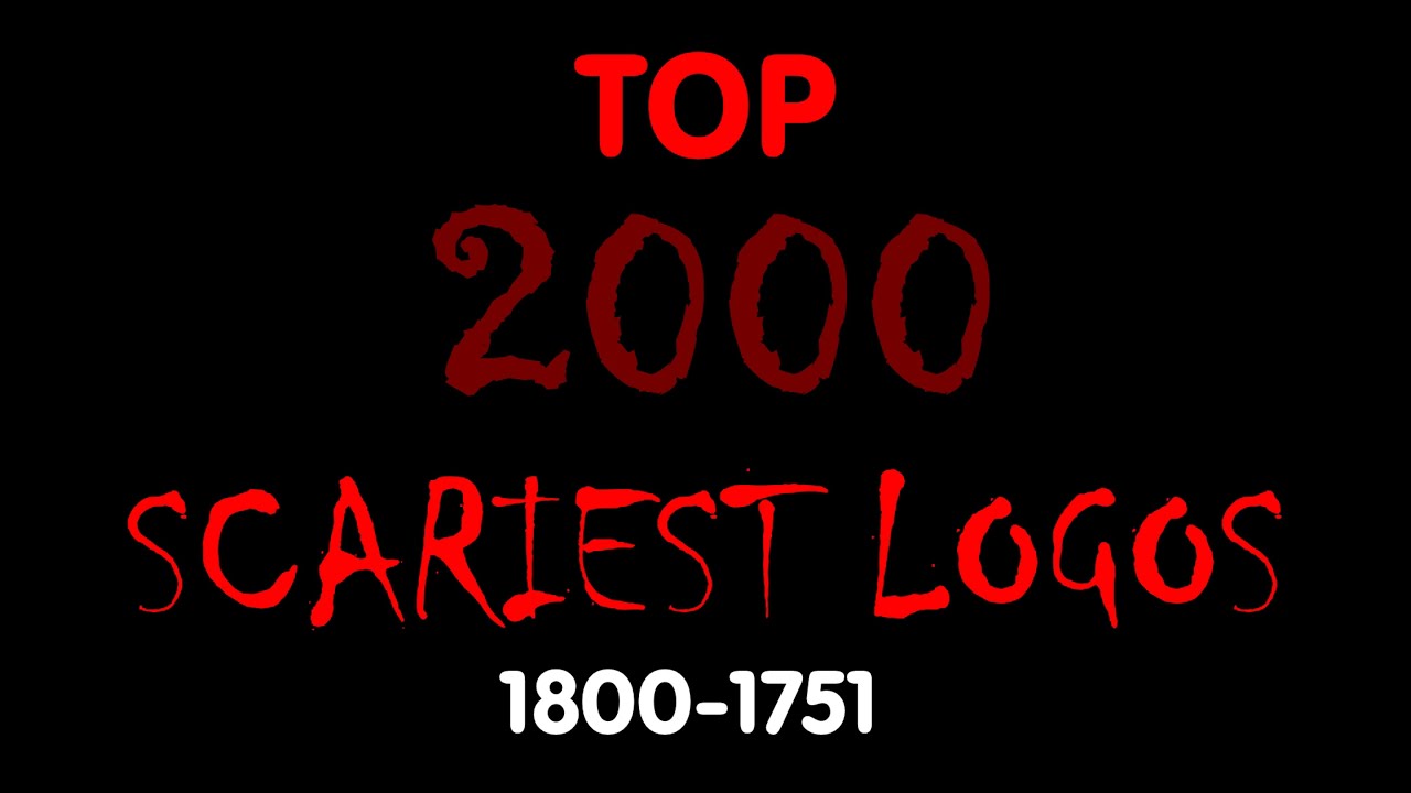 Top 2000 Scariest Logos (Part V/5; 1800-1751)