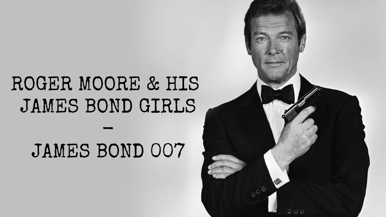 ROGER MOORE  ET SES JAMES BOND GIRLS - James Bond 007