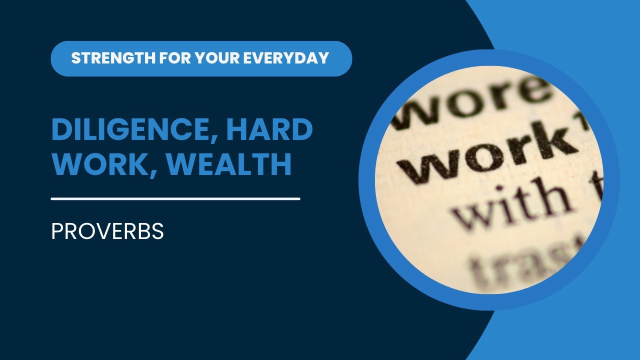 Proverbs - Diligence, Hard Work, and Wealth