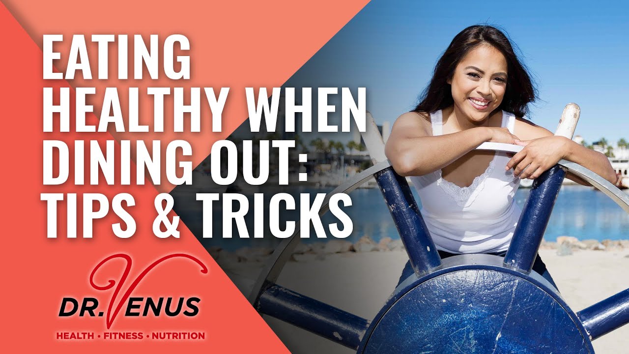 Eating Healthy When Dining Out: Tips & Tricks - Episode 6