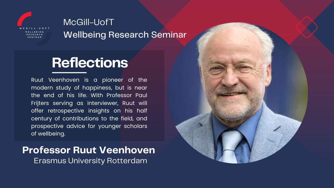 Professor Ruut Veenhoven:  McGill - UofT Wellbeing Research Seminar Dec 2023