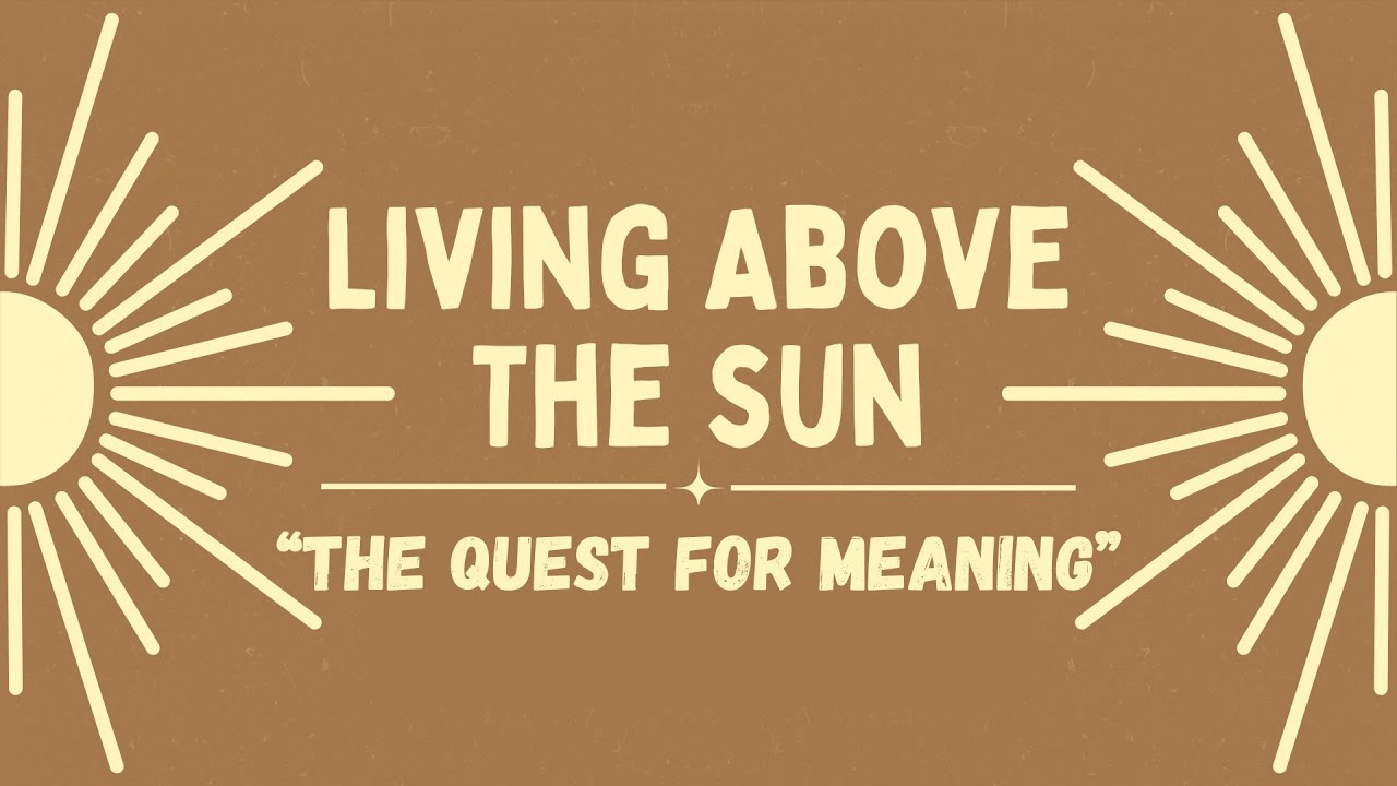 The Quest for Meaning Ecclesiastes 1 - 1:11