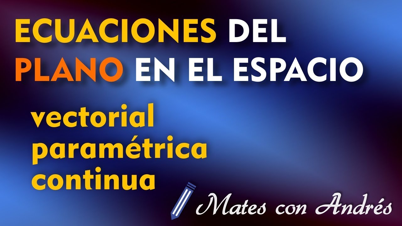 Cómo Obtener las Ecuaciones de un Plano en el Espacio (ecuación VECTORIAL, PARAMÉTRICA e IMPLÍCITA)
