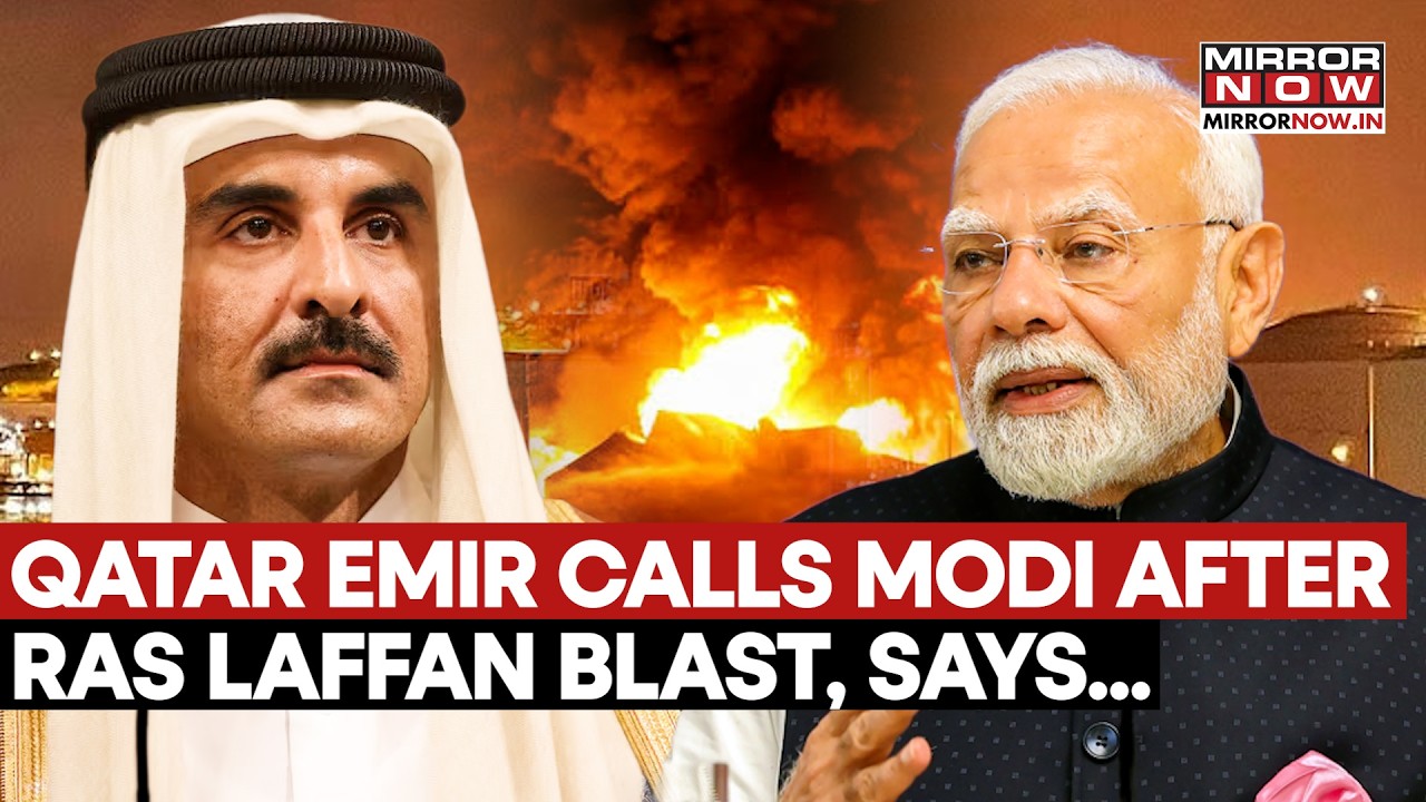 Qatar Emir Dials PM Modi After Ras Laffan Blast That Killed 12 Indian Nationals, Says... | Watch