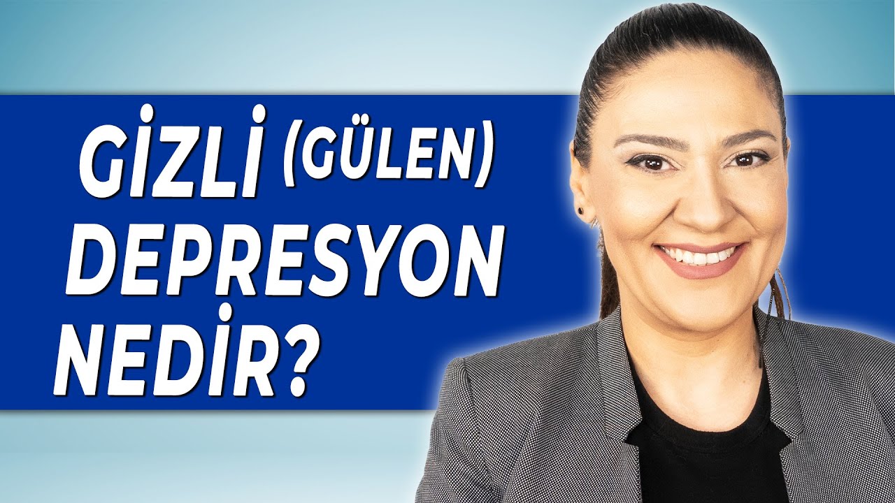 GİZLİ-G&Uuml;L&Uuml;MSEYEN - Maskeli DEPRESYON NEDİR? - Belirtileri Nelerdir?