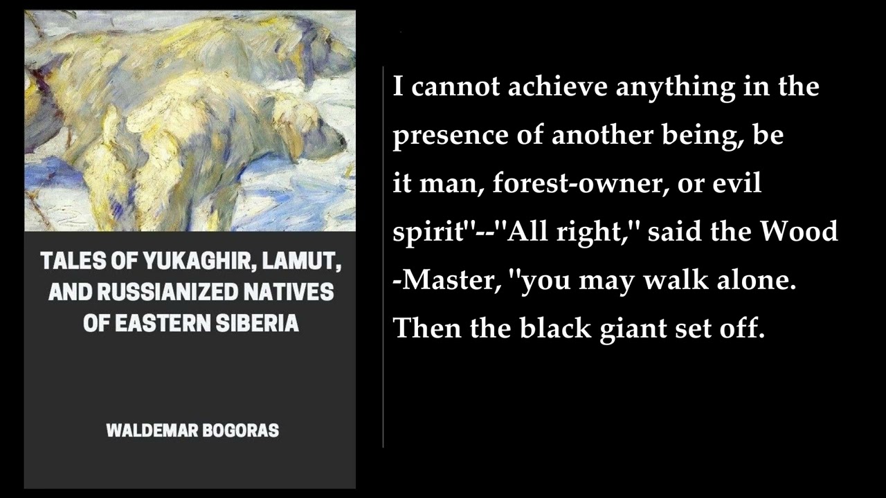 Tales of Yukaghir, Lamut, and Russianized Natives of Eastern Siberia. By Waldemar Bogoras. Audioboo