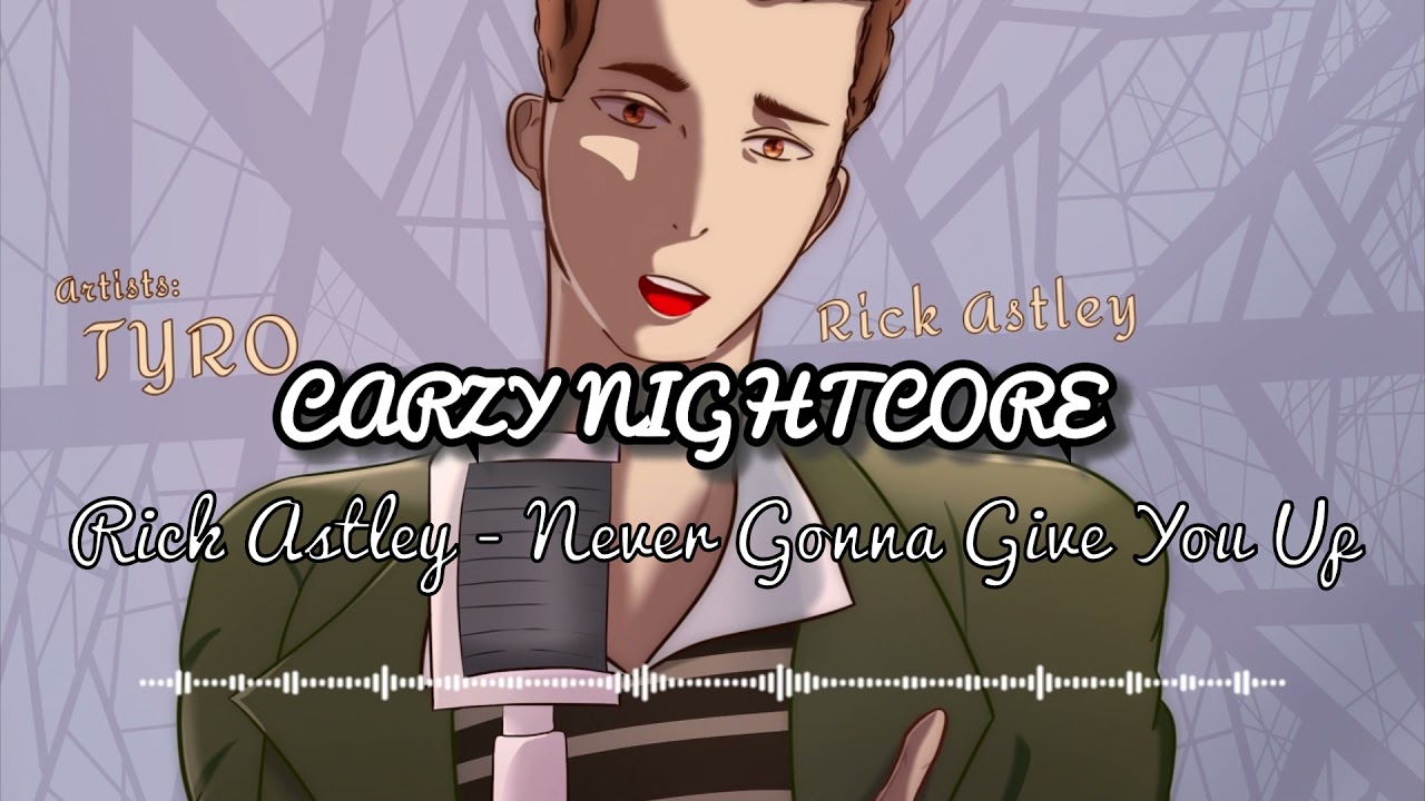 Rick Astley - Never Gonna Give You Up (Nightcore Version)