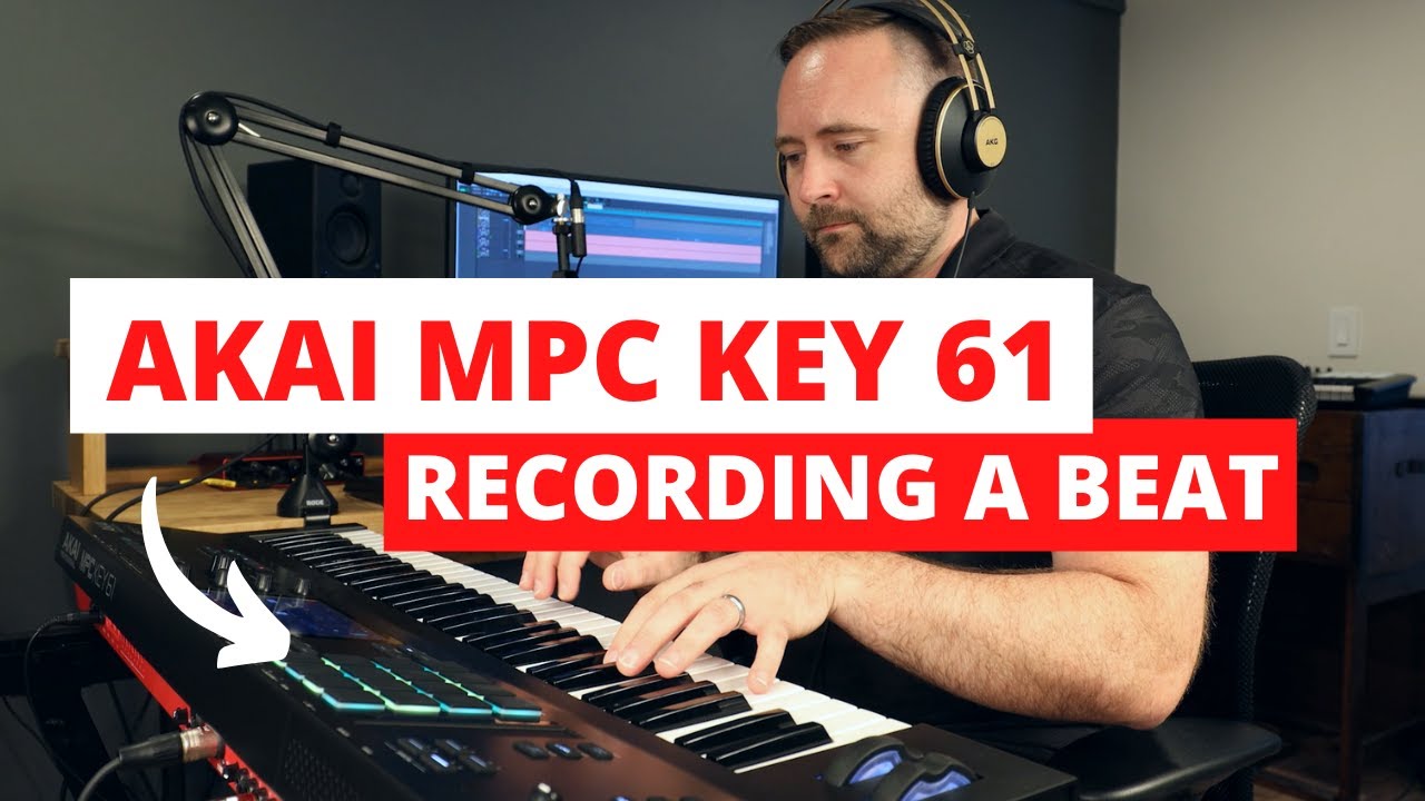 Akai MPC Key 61 - Recording a Beat with Plugins, Drums, and Vocals