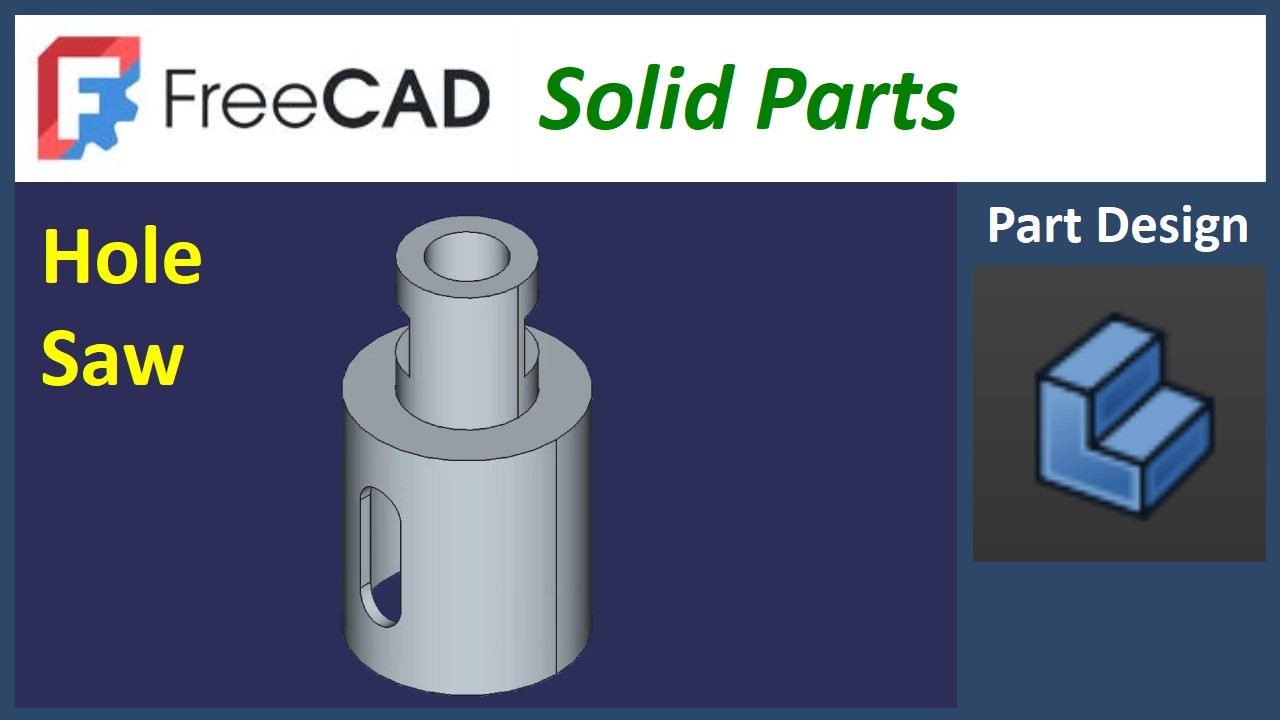 FreeCAD – Solid Parts – Hole Saw