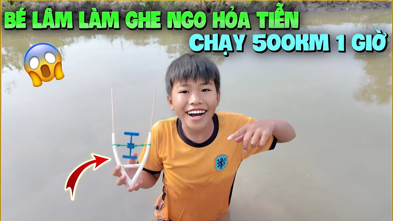 VLOG | Cách Bé Lâm Làm Ghe Ngo Hỏa Tiễn Trùm Tốc Độ, Chạy 500Km 1 Giờ ?