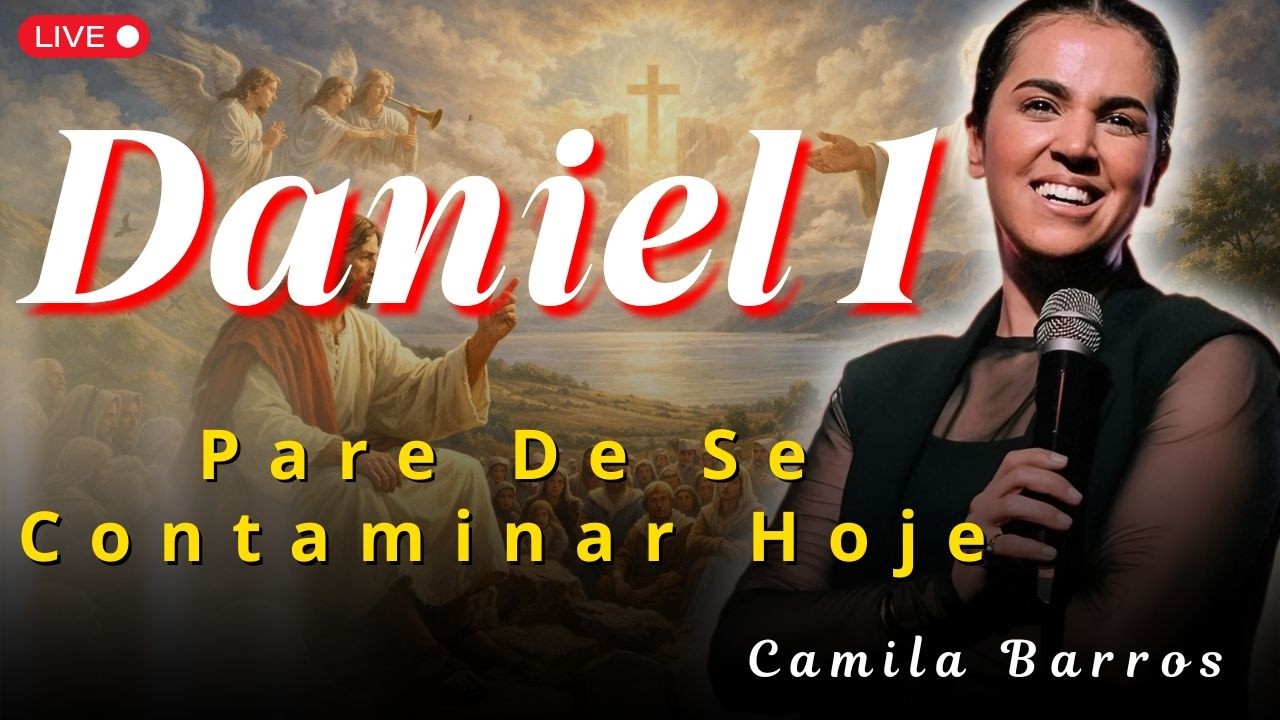 Daniel 1 Não Se Contamine na Babilônia, Seja Resistência | Camila Barros