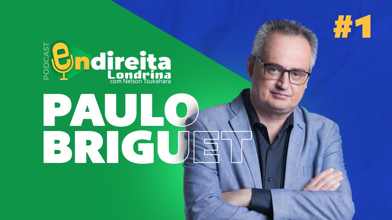 #1 PAULO BRIGUET | PODCAST ENDIREITA LONDRINA