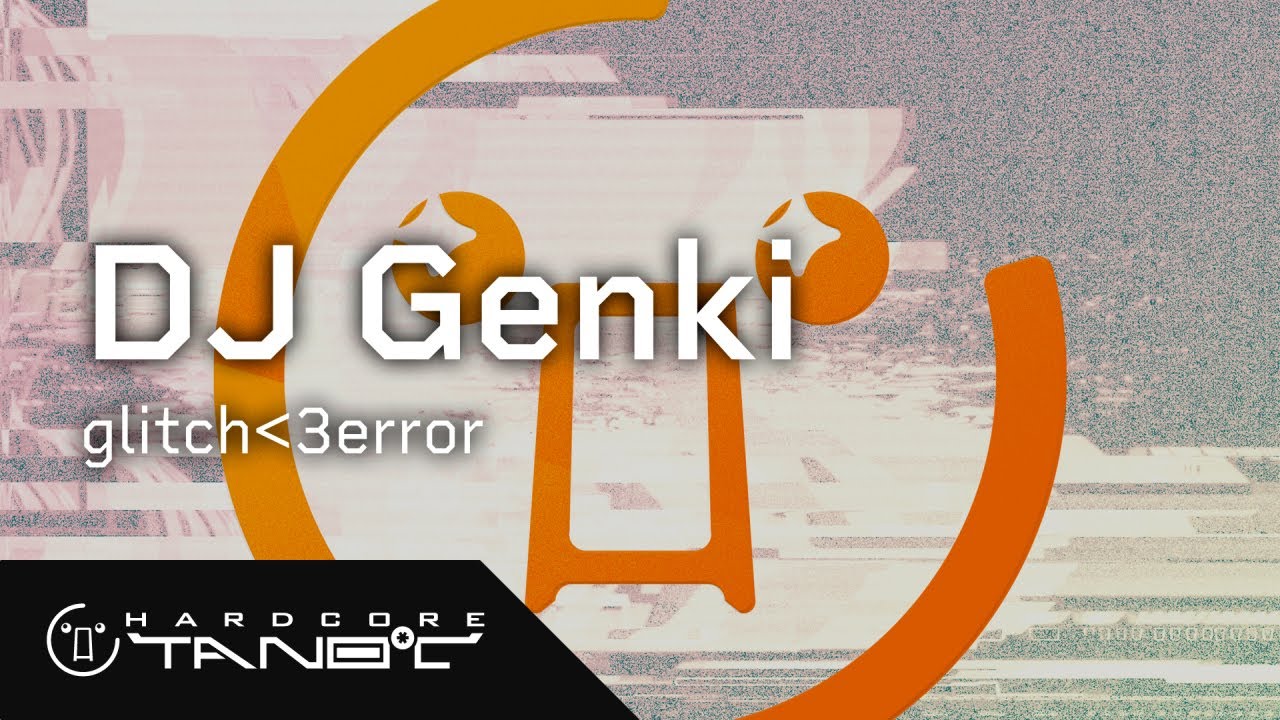 DJ Genki - glitch＜3error