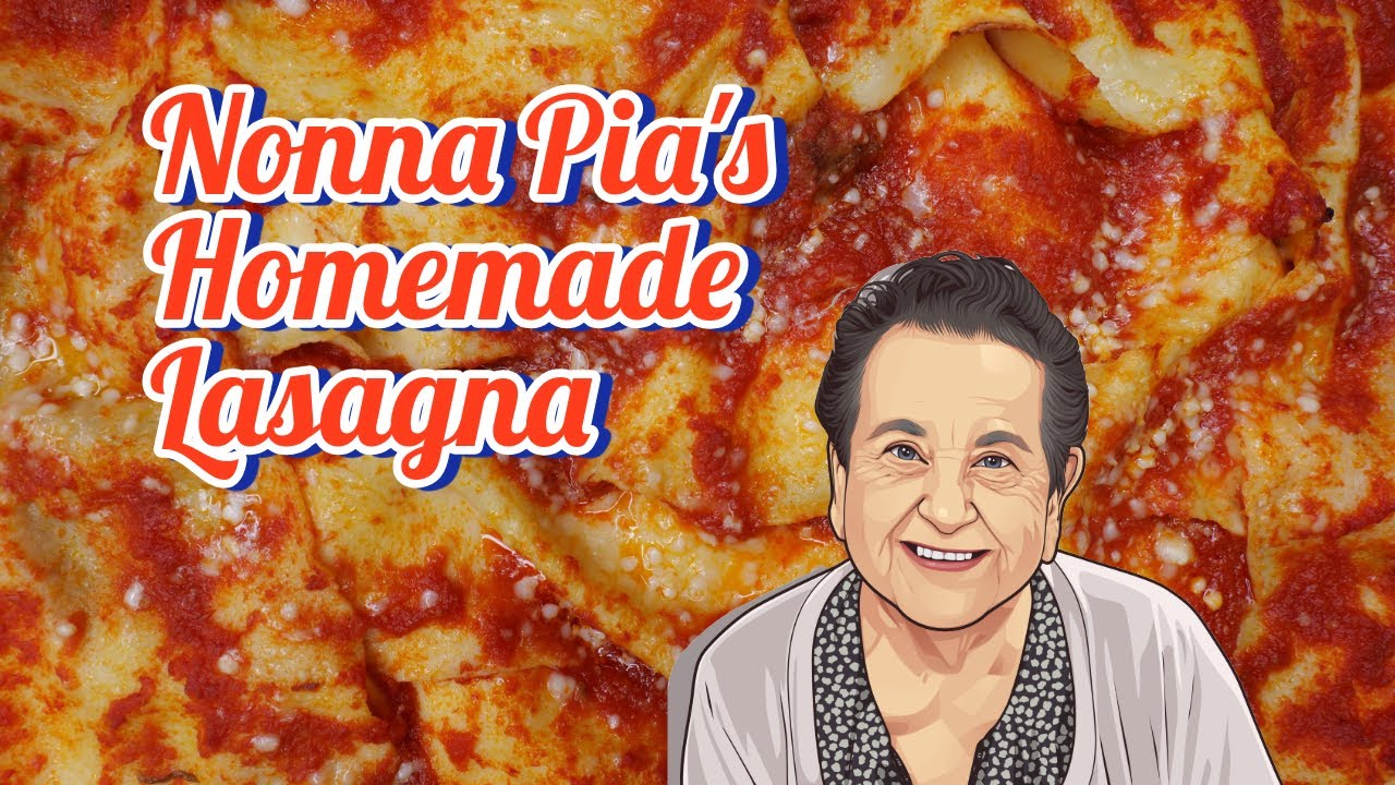Nonna Pia's Special Take on Homemade Lasagna!