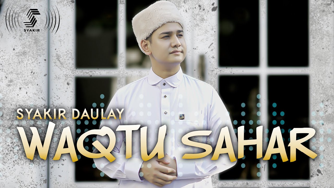 WAQTU SAHAR - SYAKIR DAULAY